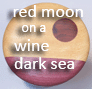 Red Moon on a Wine Dark Sea