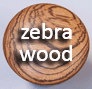 Zebra Wood